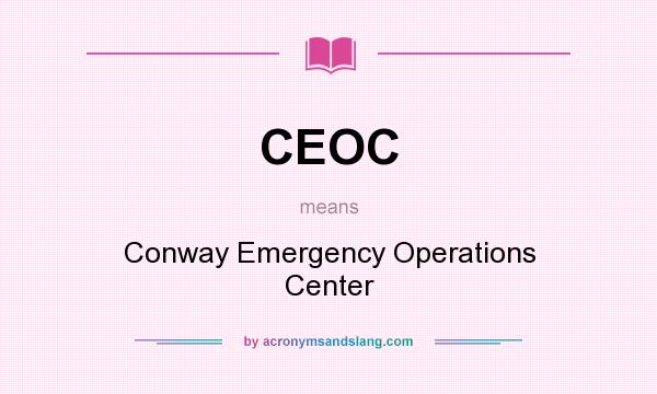 What does CEOC mean? It stands for Conway Emergency Operations Center