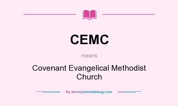 What does CEMC mean? It stands for Covenant Evangelical Methodist Church