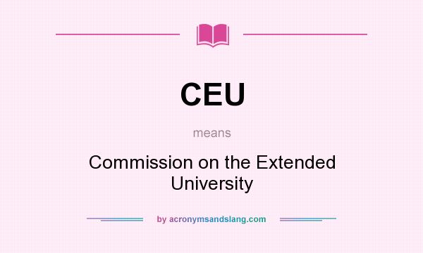 What does CEU mean? It stands for Commission on the Extended University