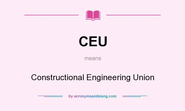 What does CEU mean? It stands for Constructional Engineering Union