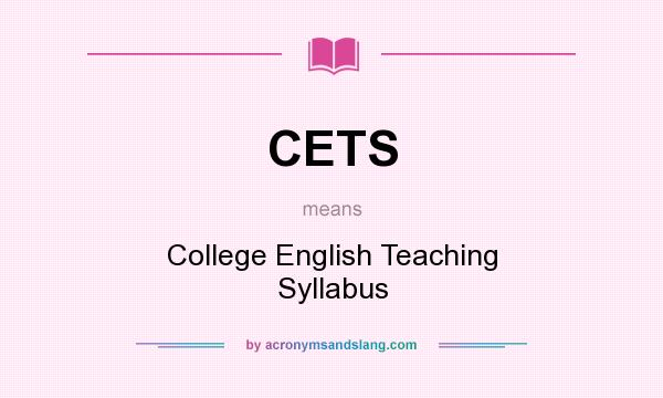 What does CETS mean? It stands for College English Teaching Syllabus