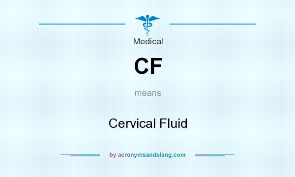 What does CF mean? It stands for Cervical Fluid