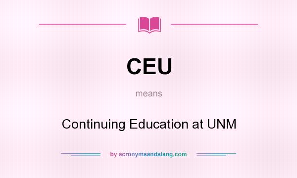 What does CEU mean? It stands for Continuing Education at UNM