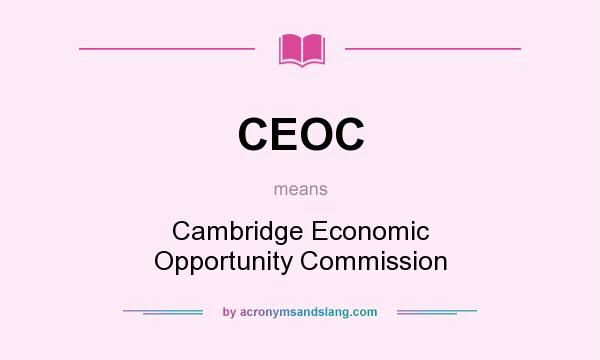 What does CEOC mean? It stands for Cambridge Economic Opportunity Commission