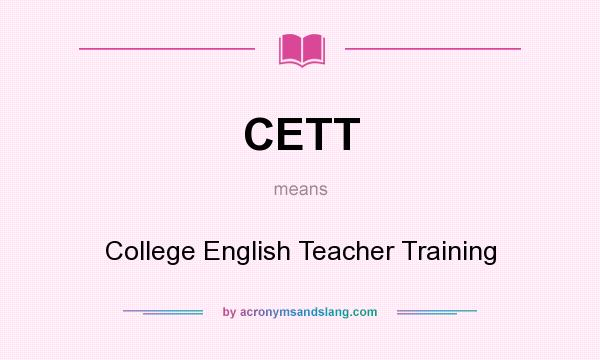 What does CETT mean? It stands for College English Teacher Training