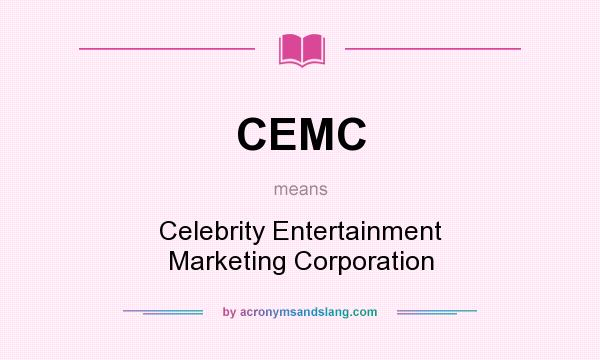 What does CEMC mean? It stands for Celebrity Entertainment Marketing Corporation