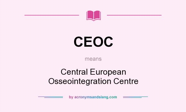 What does CEOC mean? It stands for Central European Osseointegration Centre