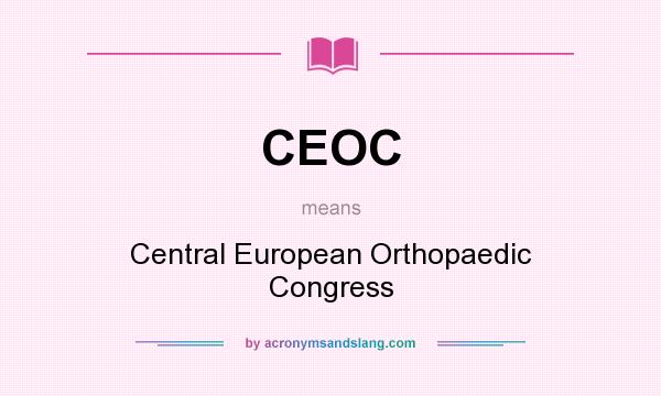 What does CEOC mean? It stands for Central European Orthopaedic Congress