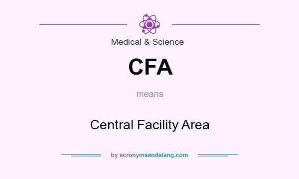 What does CFA mean? It stands for Central Facility Area