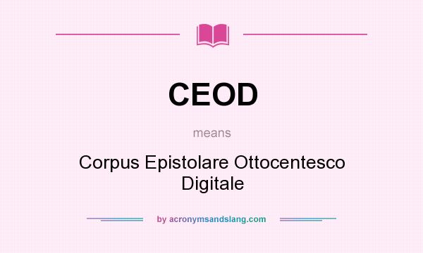 What does CEOD mean? It stands for Corpus Epistolare Ottocentesco Digitale
