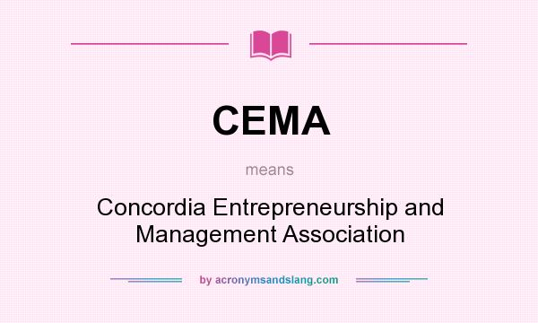 What does CEMA mean? It stands for Concordia Entrepreneurship and Management Association