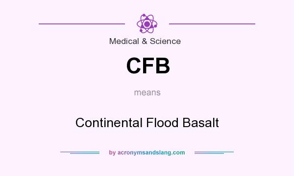 What does CFB mean? It stands for Continental Flood Basalt