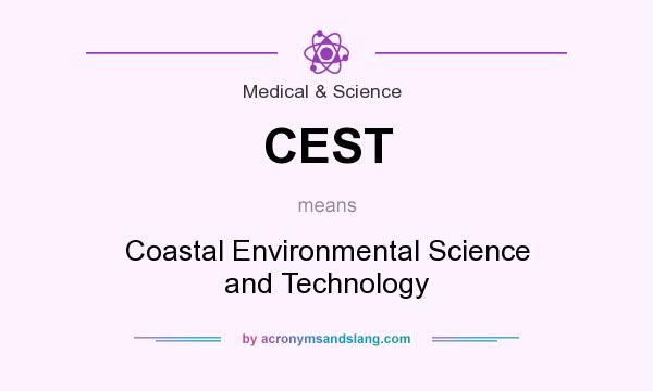 What does CEST mean? It stands for Coastal Environmental Science and Technology
