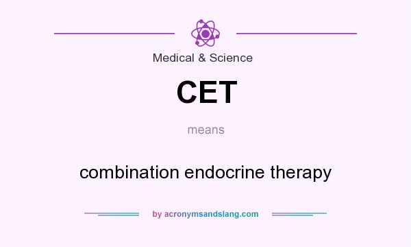 What does CET mean? It stands for combination endocrine therapy