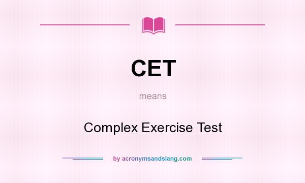 What does CET mean? It stands for Complex Exercise Test