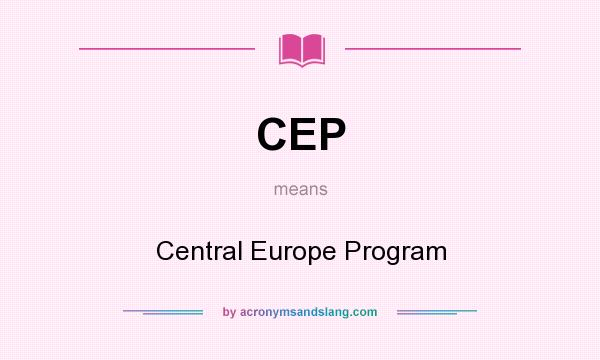 What does CEP mean? It stands for Central Europe Program