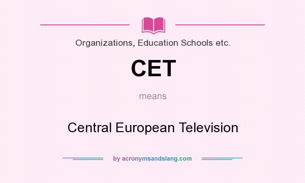 What does CET mean? It stands for Central European Television