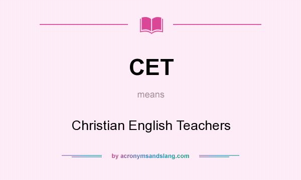 What does CET mean? It stands for Christian English Teachers