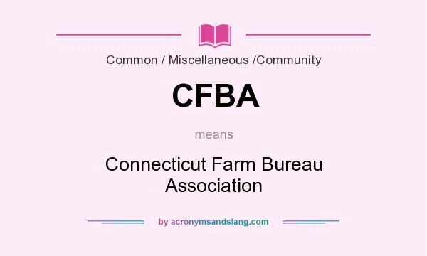 What does CFBA mean? It stands for Connecticut Farm Bureau Association