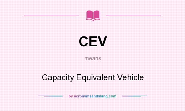 What does CEV mean? It stands for Capacity Equivalent Vehicle