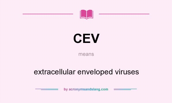 What does CEV mean? It stands for extracellular enveloped viruses