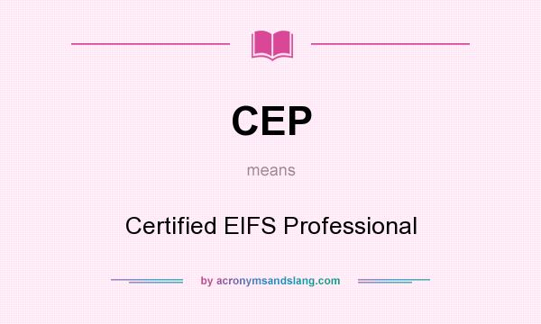 What does CEP mean? It stands for Certified EIFS Professional