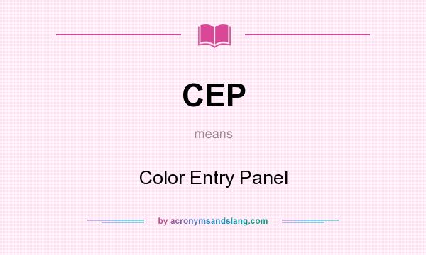 What does CEP mean? It stands for Color Entry Panel
