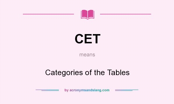 What does CET mean? It stands for Categories of the Tables