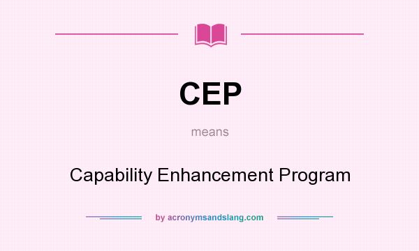 What does CEP mean? It stands for Capability Enhancement Program