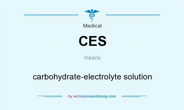 What does CES mean? It stands for carbohydrate-electrolyte solution