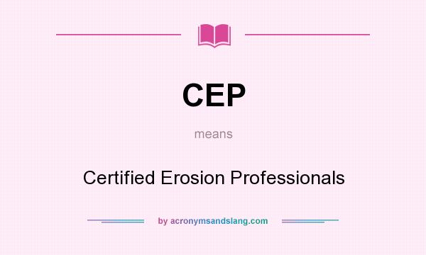What does CEP mean? It stands for Certified Erosion Professionals