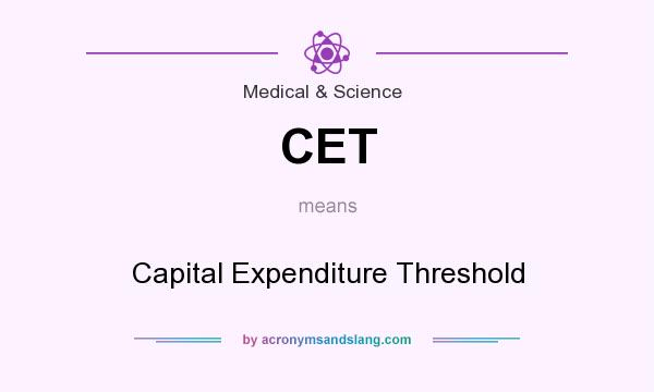What does CET mean? It stands for Capital Expenditure Threshold