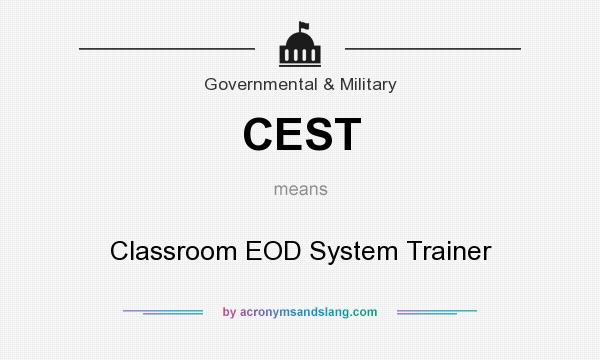 What does CEST mean? It stands for Classroom EOD System Trainer