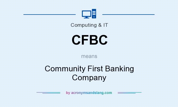 What does CFBC mean? It stands for Community First Banking Company