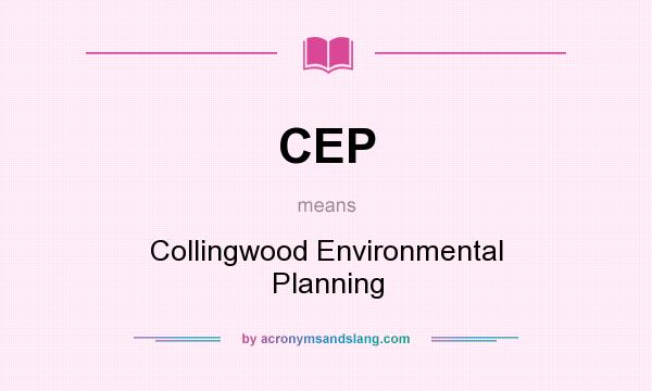 What does CEP mean? It stands for Collingwood Environmental Planning