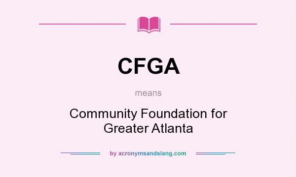 What does CFGA mean? It stands for Community Foundation for Greater Atlanta