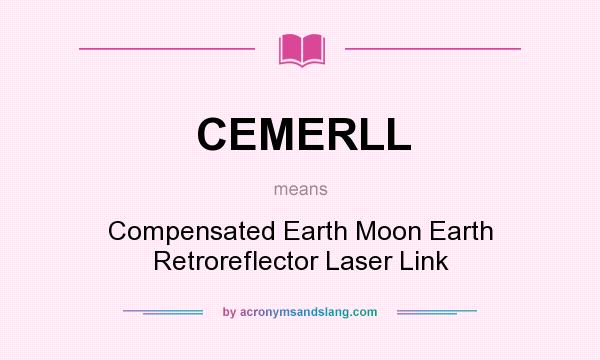 What does CEMERLL mean? It stands for Compensated Earth Moon Earth Retroreflector Laser Link