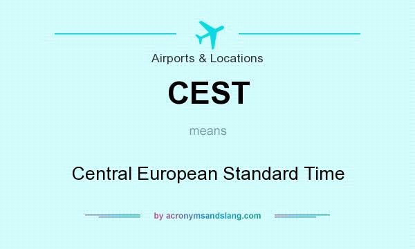 What does CEST mean? It stands for Central European Standard Time