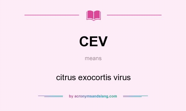 What does CEV mean? It stands for citrus exocortis virus