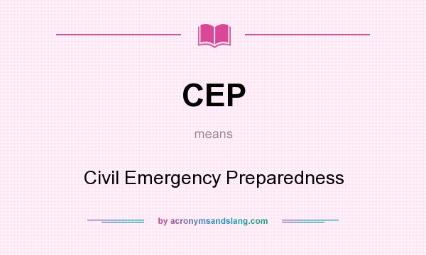 What does CEP mean? It stands for Civil Emergency Preparedness
