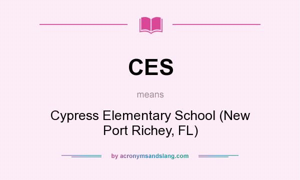 What does CES mean? It stands for Cypress Elementary School (New Port Richey, FL)