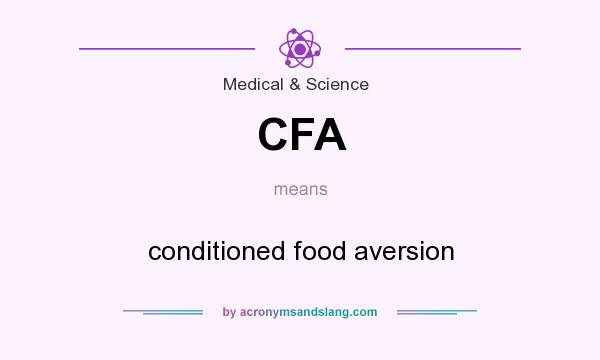 What does CFA mean? It stands for conditioned food aversion