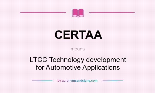 What does CERTAA mean? It stands for LTCC Technology development for Automotive Applications