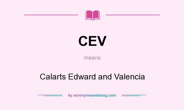 What does CEV mean? It stands for Calarts Edward and Valencia
