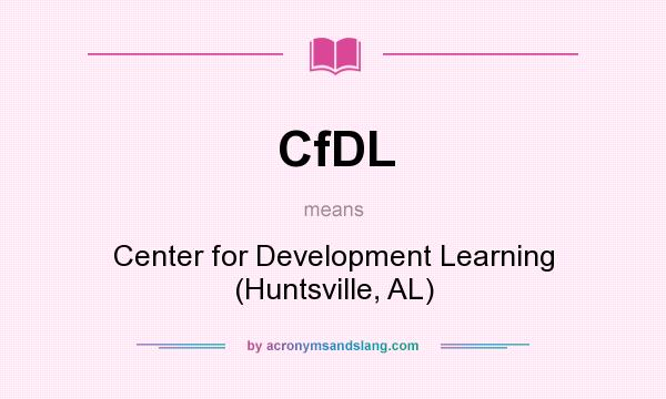 What does CfDL mean? It stands for Center for Development Learning (Huntsville, AL)