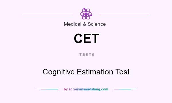 What does CET mean? It stands for Cognitive Estimation Test