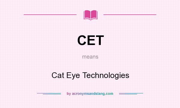 What does CET mean? It stands for Cat Eye Technologies