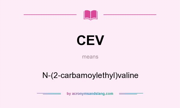 What does CEV mean? It stands for N-(2-carbamoylethyl)valine