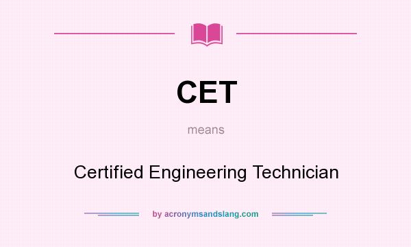 What does CET mean? It stands for Certified Engineering Technician