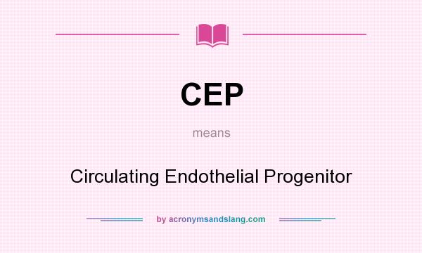 What does CEP mean? It stands for Circulating Endothelial Progenitor